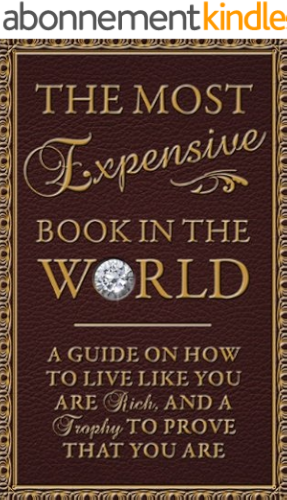 Download Most Expensive Book in the World* A Guide on How to Live Like You're Rich and a Trophy to Prove That You Are (English Edition) PDF