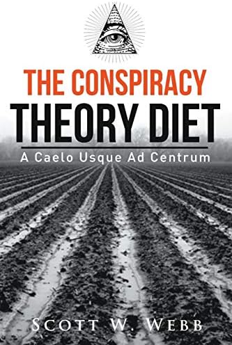 The Conspiracy Theory Diet: A Caelo Usque Ad Centrum