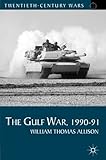 The Gulf War, 1990-91 (Twentieth Century Wars) by William Thomas Allison