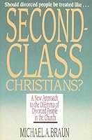 Second Class Christians: A New Approach to the Dilemma of Divorced People in the Church 0830812806 Book Cover