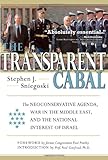 The Transparent Cabal: The Neoconservative Agenda, War in the Middle East, and the National Interest of Israel