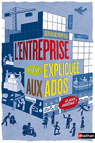 L'entreprise enfin expliquÃ©e aux ados et aux autres ! (French Edition) by Rï¿½mi Saillard, Eric Meurice Bertrand Pointeau