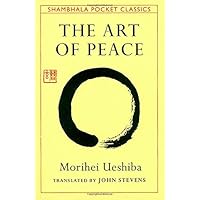 The Art of Peace: Teachings of the Founder of Aikido