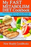 My Fast Metabolism Diet Cookbook: The Wheat-Free, Soy-Free, Dairy-Free, Corn-Free & Sugar-Free Cookbook