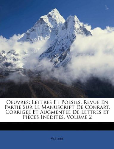 Oeuvres: Lettres Et Poésies. Revue En Partie Sur Le Manuscript De Conrart. Corrigée Et Augmentée De Lettres Et Pièces Inédites, Volume 2 (French Edition)