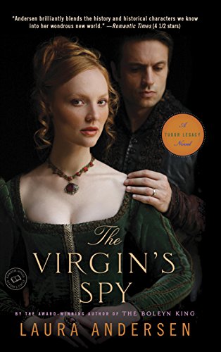 The Virgin's Spy: A Tudor Legacy Novel (Tudor Legacy Trilogy Book 2) by Laura Andersen