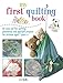My First Quilting Book: 35 easy and fun sewing projects by 