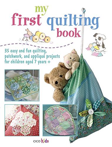 My First Quilting Book: 35 easy and fun sewing projects