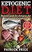 Ketogenic Diet: Beginners Guide for Ketogenic Diet with Guaranteed Weight Loss! With Keto Recipes th by Patrick Price