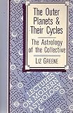 The Outer Planets and Their Cycles: The Astrology of the Collective (Lectures on modern astrology)