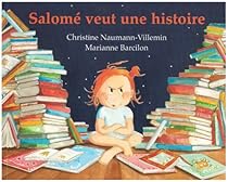 Salomé veut une histoire : rien que pour elle, une histoire inventée par sa maman, là, tout de suite, maintenant