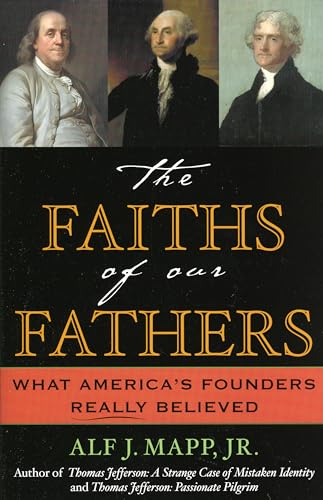 The Faiths of Our Fathers: What America's Founders Really Believed