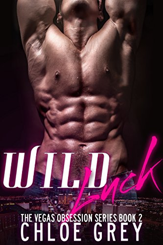 Wild Luck: A New Adult Billionaire Romance (The Vegas Billionaire Obsession Series Book 2)