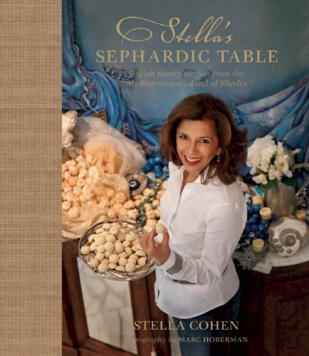 Stella's Sephardic Table: Jewish family recipes from the Mediterranean island of Rhodes by Stella Cohen