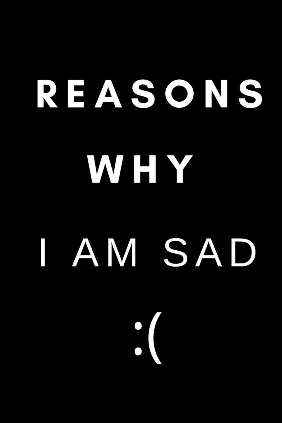Reasons Why I Am Sad Lined Notebook Journal Explore Emotions Improve Self Esteem 160 Lined Pages Negative Emotions Publications Serenity 9781725062481 Amazon Com Books