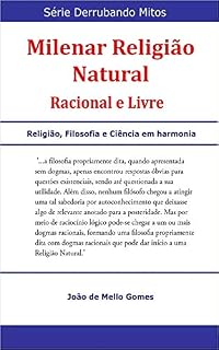 Livro Milenar Religião Natural: Racional e Livre (Derrubando Mitos Livro 1)