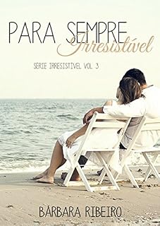 Livro Para Sempre Irresistível: Série Irresistível Volume 03