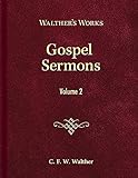 Gospel Sermons: Volume 2 (Walther's Works) by