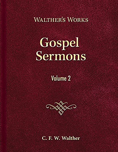 Gospel Sermons: Volume 2 (Walther's Works) by C.F.W. Walther