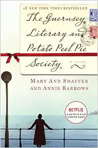 The Guernsey Literary and Potato Peel Pie Society: A Novel