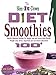 The Slim-It-Down Diet Smoothies: Over 100 Healthy Smoothie Recipes For Weight Loss and Overall Good Health - Weight Loss, Green, Superfood and Low Calorie Smoothies