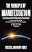 The Principle of Manifestation: A Practical Guide to How We Materialize the Physical Universe (Princ by Russell Anthony Gibbs
