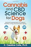 Cannabis and CBD Science for Dogs: Natural Supplements to Support Healthy Living and Graceful Aging