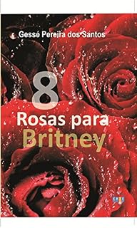 Livro 8 ROSAS PARA BRITNEY