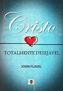 Livro Cristo, Totalmente Desejável, por John Flavel