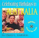 Front cover for the book Celebrating Birthdays in Australia (Birthdays Around the World) by Cheryl L. Enderlein