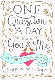 One Question a Day for You & Me: Daily Reflections for Couples: A Three-Year Journal One Question a Day for You & Me: Daily Reflections for Couples: A Three-Year Journal