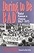 Daring to Be Bad (American Culture) (Volume 3)