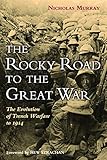 The Rocky Road to the Great War: The Evolution of Trench Warfare to 1914 by Nicholas Murray, Hew Strachan
