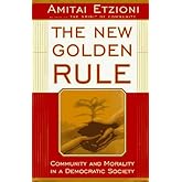 The New Golden Rule: Community And Morality In A Democratic Society