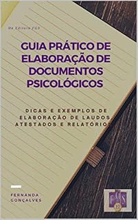 Livro GUIA PRÁTICO DE ELABORAÇÃO DE DOCUMENTOS PSICOLÓGICOS : Dicas e exemplos de elaboração de laudos, atestados e relatórios.