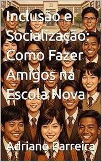 Livro Inclusão e Socialização: Como Fazer Amigos na Escola Nova