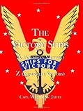 The Victory Ships From A(Aberdeen Victory) to Z(Zanesville Victory) by Walter W. Jaffee