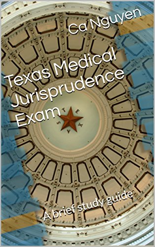 Texas Medical Jurisprudence Exam: A brief study guide