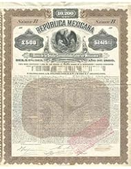 From Amazon.com. Click for details:
 Entertainment Memorabilia: "Mexicana Brown" Republica Mexicana, Deuda Consolidada Exterior Del 5% de 1899, £500, 2,425 US GOLD Entertainment Memorabilia: "Mexicana Brown" Republica Mexicana, Deuda Consolidada Exterior Del 5% de 1899, £500, 2,425 US GOLD