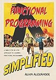 Functional Programming, Simplified: (Scala Edition) by Alvin Alexander