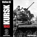 Waffen-SS KURSK 1943 Volume 3 (Archive Series)