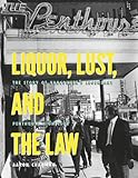 Liquor, Lust and the Law: The Story of Vancouver’s Legendary Penthouse Nightclub by Aaron Chapman