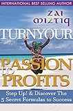 Turn Your Passion to Profit $$$: Discover the 5 Secret Formulas to Success