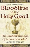 Front cover for the book Bloodline of the Grail: The Hidden Lineage of Jesus Revealed by Laurence Gardner