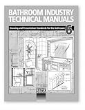 Bathroom Industry Technical Manual Vol. 6 : Drawing and Presentation Standards for Bathroom Professional, National Kitchen and Bath Association Staff, 1887127275