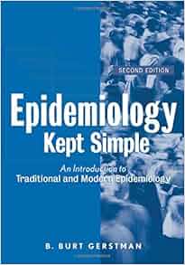 Epidemiology Kept Simple An Introduction To Classic And