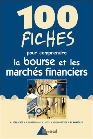 100 fiches pour comprendre la Bourse et les marchés financiers by Henri Bourachot, Gilles Renouard, Jean-Luc Rettel