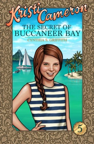 The Secret of Buccaneer Bay (Kristi Cameron) (Volume 5)
