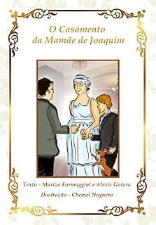 Livro O Casamento da Mamãe de Joaquim (Aventuras de Joaquim Livro 1)