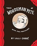 Tales of Woodsman Pete by Lilli Carre
